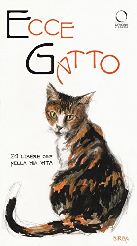 Stock image for Ecce gatto. 24 libere ore nella mia vita for sale by libreriauniversitaria.it