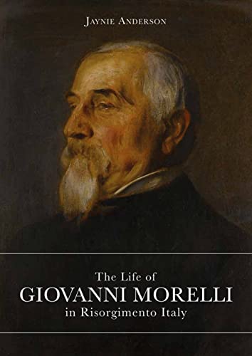 Beispielbild fr Life of Giovanni Morelli in Risorgimento Italy zum Verkauf von Bookmonger.Ltd