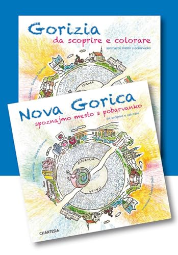 Stock image for Gorizia e Nova Gorica da scoprire e colorare. In compagnia della lumachina GoG. Ediz. illustrata for sale by libreriauniversitaria.it