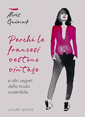 Imagen de archivo de Perch le francesi vestono vintage e altri segreti della moda sostenibile a la venta por medimops