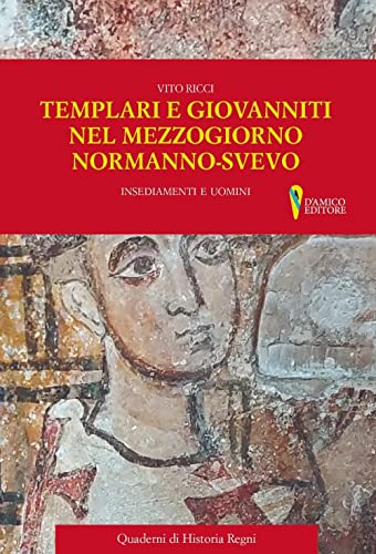 Stock image for Templari e Giovanniti nel Mezzogiorno normanno-svevo. Insediamenti e uomini (Historia Regni) for sale by libreriauniversitaria.it