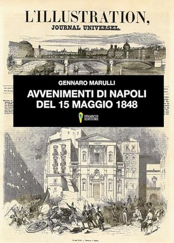Imagen de archivo de Avvenimenti di Napoli del 15 maggio del 1848. Cause, giornata in se stessa, conseguenze (Aletheia-svelamento) a la venta por libreriauniversitaria.it