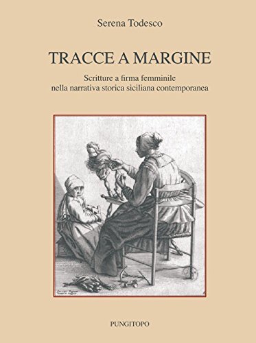 9788899852108: Tracce a margine. Scritture a firma femminile nella narrativa storica siciliana contemporanea