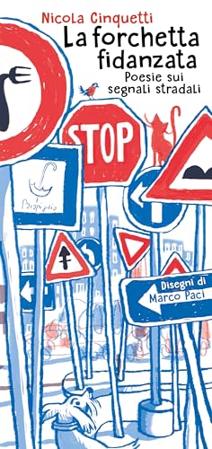 Imagen de archivo de La forchetta fidanzata. Poesie sui segnali stradali a la venta por libreriauniversitaria.it
