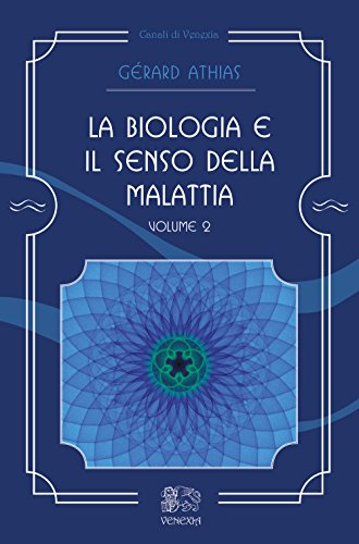 9788899863081: La biologia e il senso della malattia (Vol. 2) (Canali di Venexia)