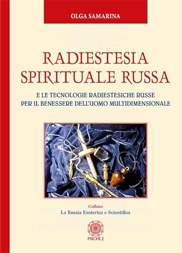 Stock image for Radiestesia spirituale Russa. E le tecnologie radiestesiche russe per il benessere dell?uomo multidimensionale for sale by medimops