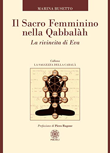 Stock image for Il sacro femminino nella Qabbalah. La rivincita di Eva (ita) for sale by Brook Bookstore