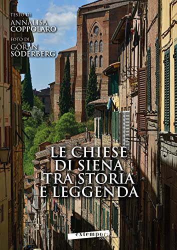 9788899873844: Le chiese di Siena tra storia e leggenda. Churches of Siena between history and legends