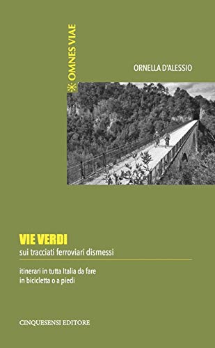 Beispielbild fr Vie verdi. Sui tracciati ferroviari dismessi. Itinerari in tutta Italia da fare in bicicletta o a piedi. Ediz. illustrata zum Verkauf von libreriauniversitaria.it