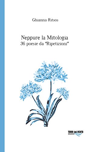 Imagen de archivo de Neppure la mitologia. 36 poesie da Ripetizioni a la venta por libreriauniversitaria.it