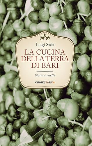 9788899898045: La cucina della terra di Bari. Storia e ricette (Cucine del territorio)