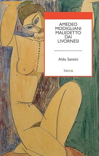 Beispielbild fr Amedeo Modigliani maledetto dai livornesi zum Verkauf von libreriauniversitaria.it