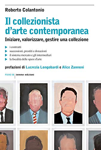 Stock image for Il collezionista d'arte contemporanea. Iniziare, valorizzare, gestire una collezione for sale by medimops