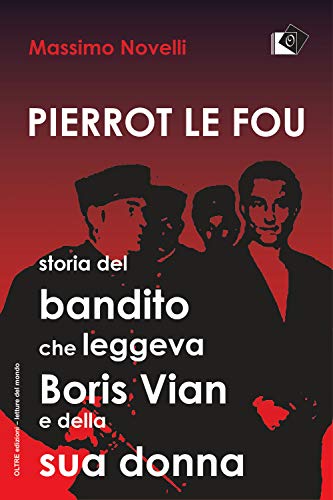 Stock image for Pierrot le fou. Storia del bandito che leggeva Boris Vian e della sua donna for sale by libreriauniversitaria.it