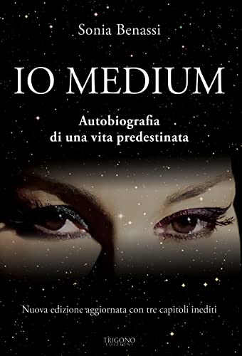 9788899994570: Io medium. Autobiografia di una vita predestinata