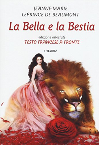 Imagen de archivo de La bella e la bestia. Testo francese a fronte. Ediz. integrale Leprince de Beaumont, Jeanne-Marie; Serrao, Andrea; Terenzi, Gabriella and Pozzi, Antonella a la venta por Librisline