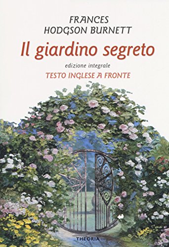 Il giardino segreto. Testo inglese a fronte - Burnett, Frances Hodgson