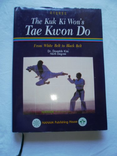 Beispielbild fr The Kuk Ki Won's Tae Kwon Do: From White Belt to Black Belt zum Verkauf von Magers and Quinn Booksellers