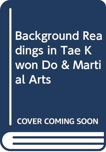 Beispielbild fr Background Readings in Tae Kwon Do & Martial Arts zum Verkauf von HPB-Blue