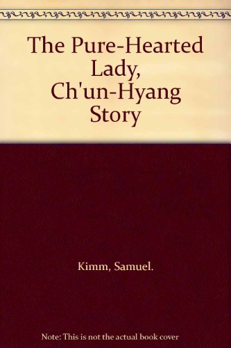 9788931204803: The Pure-Hearted Lady, Ch'un-Hyang Story [Taschenbuch] by Kimm, Samuel.