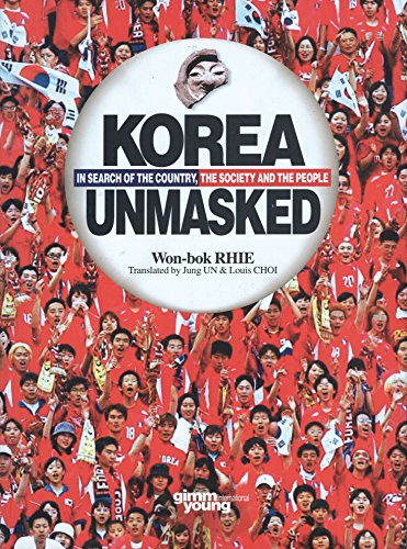 Imagen de archivo de Korea Unmasked: In Search of the Country, the Society and the People a la venta por Brit Books
