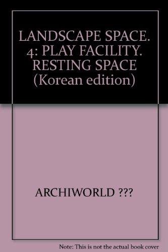 9788957702673: LANDSCAPE SPACE. 4: PLAY FACILITY. RESTING SPACE (Korean edition) [Paperback] Archiworld
