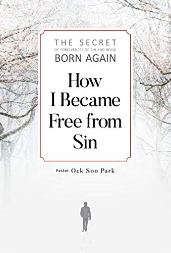 Imagen de archivo de How I Became Free From Sin: The Secret of Forgiveness of Sin and Being Born Again a la venta por SecondSale