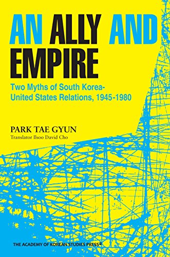 Imagen de archivo de An Ally and Empire: Two Myths of South Korea-united States Relations 1945-1980 a la venta por Revaluation Books