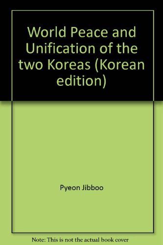 Imagen de archivo de World Peace and Unification of the two Koreas (Korean edition) a la venta por Wonder Book