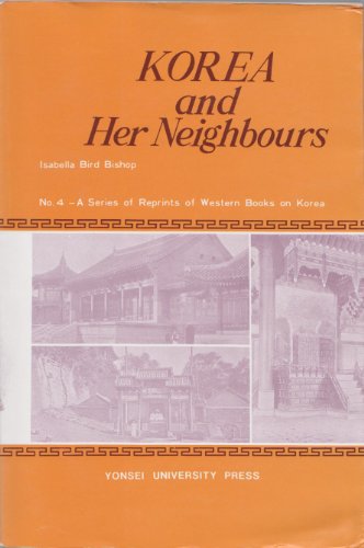 Stock image for Korea And Her Neighbors; A Narrative Of Travel, With An Account Of The Recent Vicissitudes And Present Position Of The Country for sale by Granada Bookstore,            IOBA