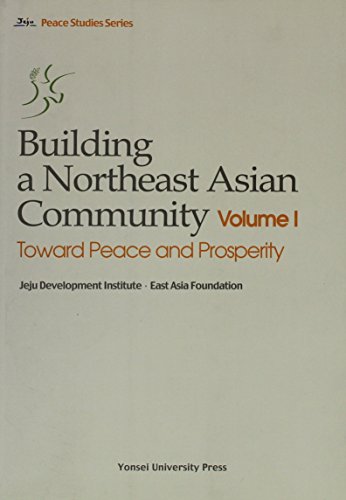 Imagen de archivo de Building a Northeast Asian Community, Vol. 1: Toward Peace and Prosperity a la venta por Zubal-Books, Since 1961