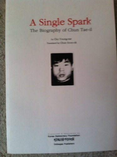 Imagen de archivo de A Single Spark: The Biography of Chun Tae-il a la venta por Wizard Books