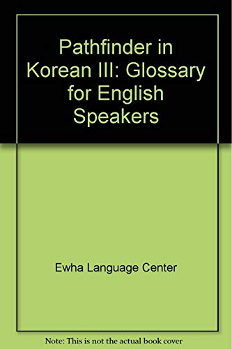 Beispielbild fr Pathfinder in Korean III: Glossary for English Speakers zum Verkauf von Bookmans