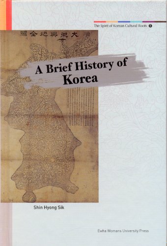 Stock image for A Brief History of Korea (The Spirit of Korean Cultural Roots 1) for sale by Harry Alter