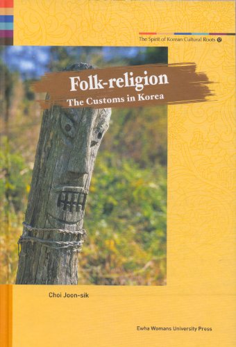 Imagen de archivo de Folk-Religion The Customs in Korea (The Spirit of Korean Cultural Roots 12) a la venta por Harry Alter