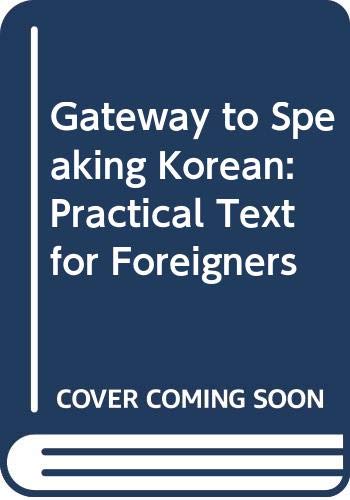 Beispielbild fr Gateway to Speaking Korean: Practical Text for Foreigners zum Verkauf von HPB-Red
