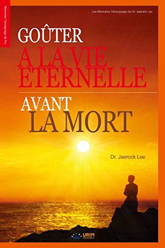 Stock image for Goter la Vie Eternelle avant la Mort Goter la Vie Eternelle avant la Mort French Edition for sale by PBShop.store US