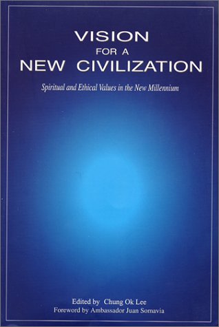 Beispielbild fr Vision for a New Civilization : Spiritual and Ethical Values in the New Millennium zum Verkauf von Better World Books