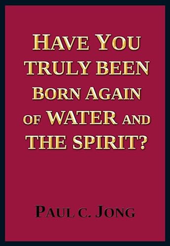 Beispielbild fr Have You Truly Been Born Again of Water and the Spirit? zum Verkauf von Better World Books