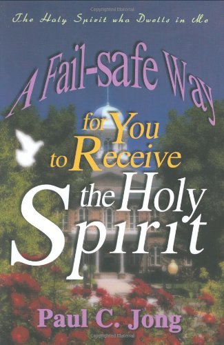 Stock image for A Fail-Safe Way for You to Receive the Holy Spirit for sale by ThriftBooks-Atlanta