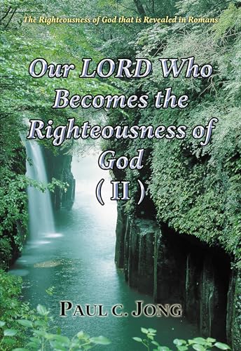 9788983142276: Our Lord Who Becomes the Righteousness of God (II)-The Righteousness of God that is revealed in Romans