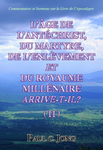 9788983145666: L AGE DE L ANTECHRIST DU MARTYRE DE L ENLEVEMENT ET DU ROYAUME MILLENAIRE ARRIVE T IL ? TOME 2