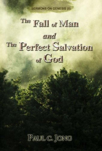 Imagen de archivo de The Fall of Man and the Perfect Salvation of God- Sermons on Genesis(II) a la venta por ThriftBooks-Dallas