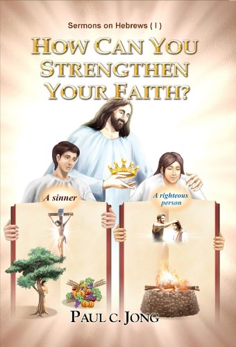 Stock image for How can you strengthen your faith?- Sermons on Hebrews (I) for sale by Bookmans