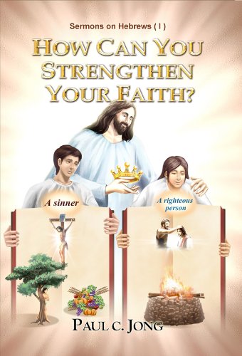 Stock image for Sermons on Hebrews (I) - HOW CAN YOU STRENGTHEN YOUR FAITH? for sale by HPB-Ruby