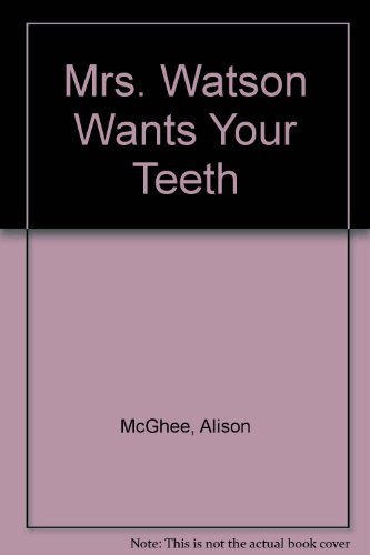 Stock image for Mrs. Watson Wants Your Teeth for sale by ThriftBooks-Dallas