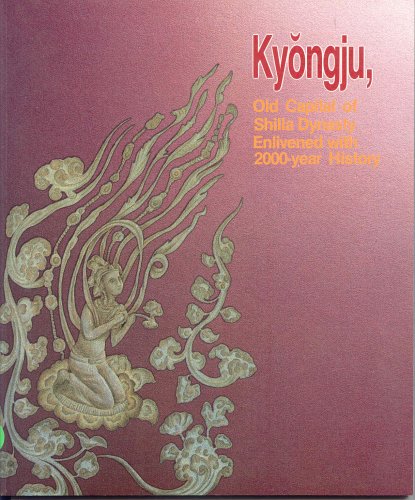 Beispielbild fr Kyong-ju, Old Capital of Shilla Dynasty Enlivened with 2000-year History zum Verkauf von Better World Books: West