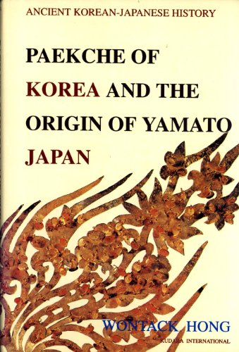 Beispielbild fr Paekche of Korea and the Origin of Yamato Japan (Ancient Korean-Japanese History) zum Verkauf von Best and Fastest Books