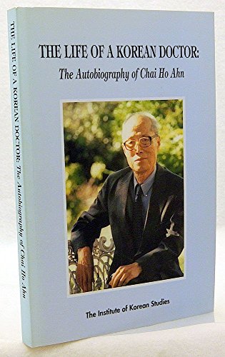 Stock image for The Life Of A Korean Doctor: The Autobiography of Chai Ho Ahn for sale by HPB-Diamond