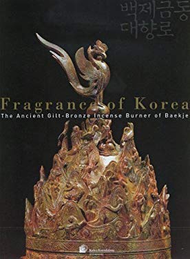 9788986090239: Fragrance of Korea: The Ancient Gilt-Bronze Incense of Burner of Baekje